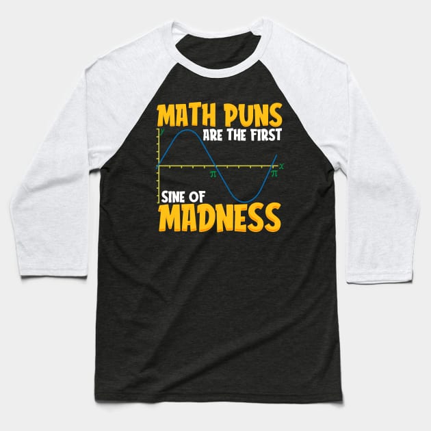 Funny Math Puns Are The First Sine Of Madness Baseball T-Shirt by theperfectpresents